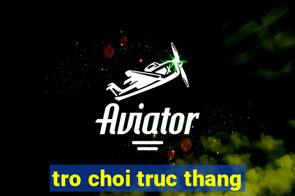 tro choi truc thang