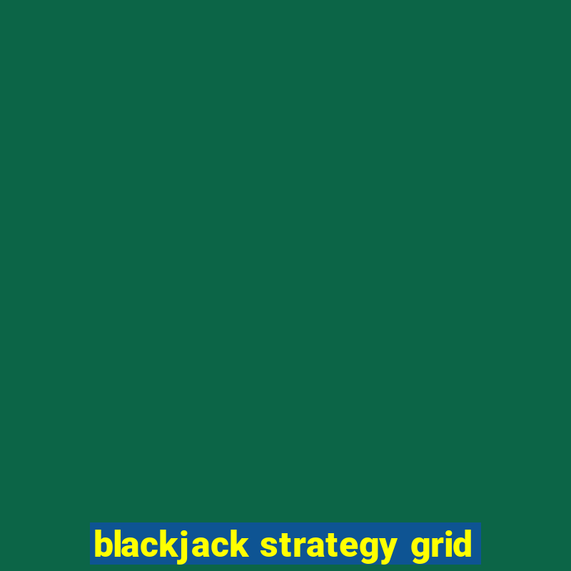 blackjack strategy grid