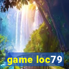 game loc79