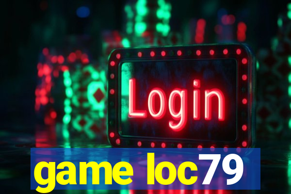 game loc79