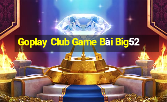 Goplay Club Game Bài Big52