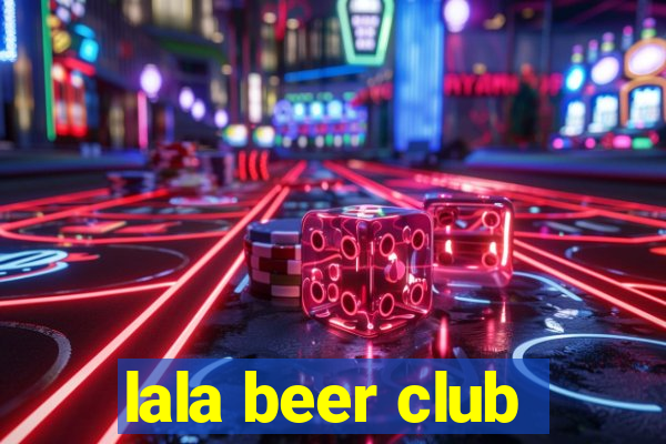 lala beer club