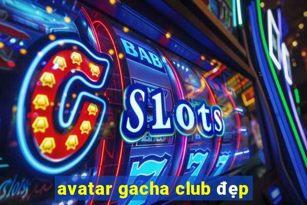 avatar gacha club đẹp