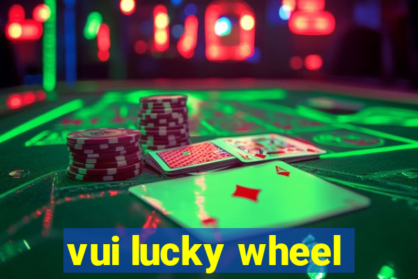 vui lucky wheel