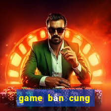 game bắn cung hay nhất