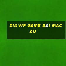 Zikvip Game Bài Macau