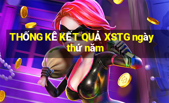 THỐNG KÊ KẾT QUẢ XSTG ngày thứ năm