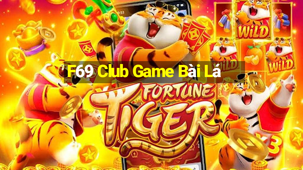 F69 Club Game Bài Lá