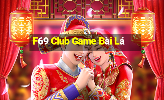 F69 Club Game Bài Lá