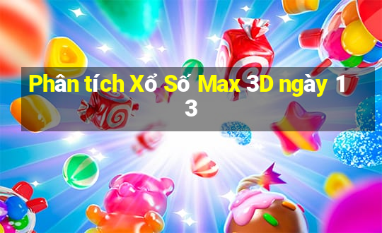 Phân tích Xổ Số Max 3D ngày 13