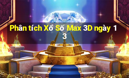 Phân tích Xổ Số Max 3D ngày 13