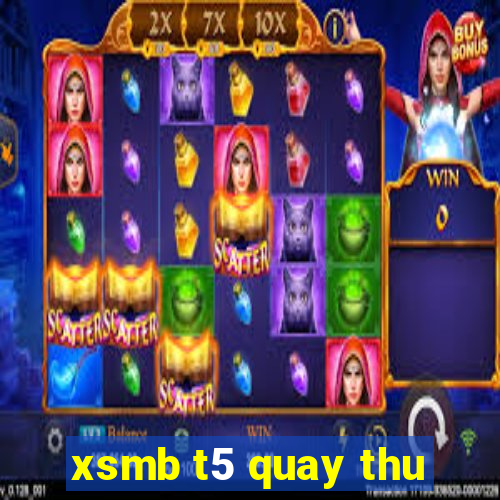 xsmb t5 quay thu