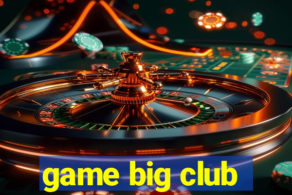 game big club