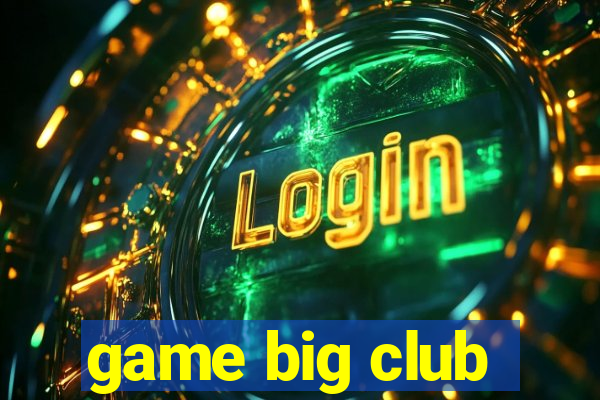 game big club