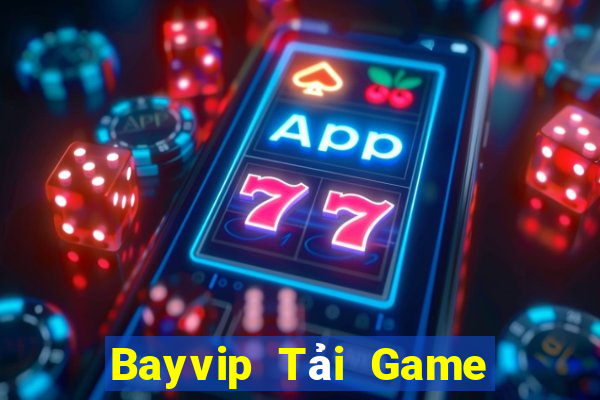 Bayvip Tải Game Bài Đổi Thưởng Uy Tín 2024