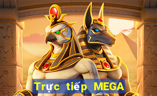 Trực tiếp MEGA 6 45 ngày 2