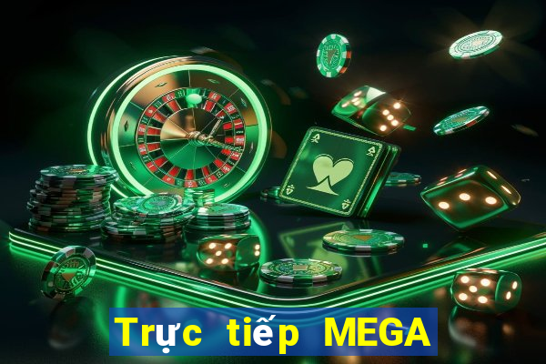 Trực tiếp MEGA 6 45 ngày 2