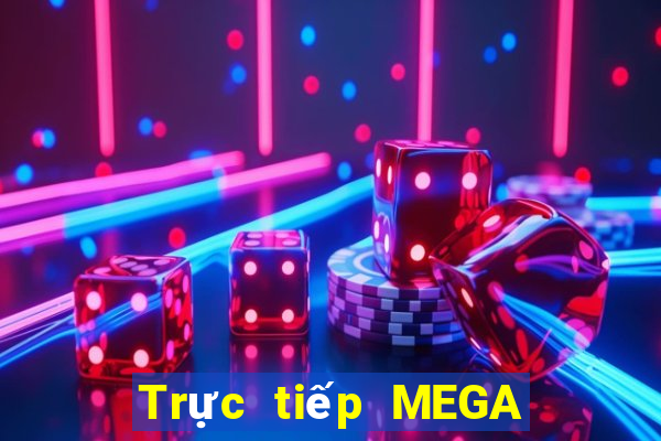 Trực tiếp MEGA 6 45 ngày 2