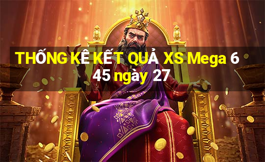 THỐNG KÊ KẾT QUẢ XS Mega 6 45 ngày 27