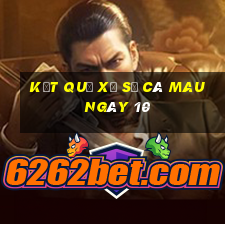 kết quả Xổ Số Cà Mau ngày 10