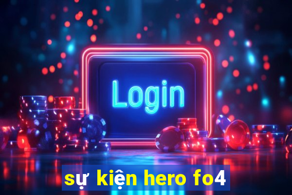 sự kiện hero fo4