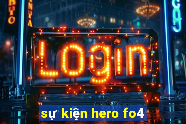 sự kiện hero fo4