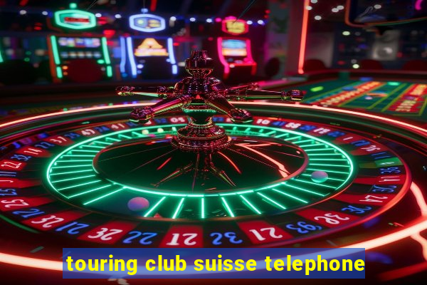 touring club suisse telephone