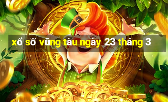 xổ số vũng tàu ngày 23 tháng 3