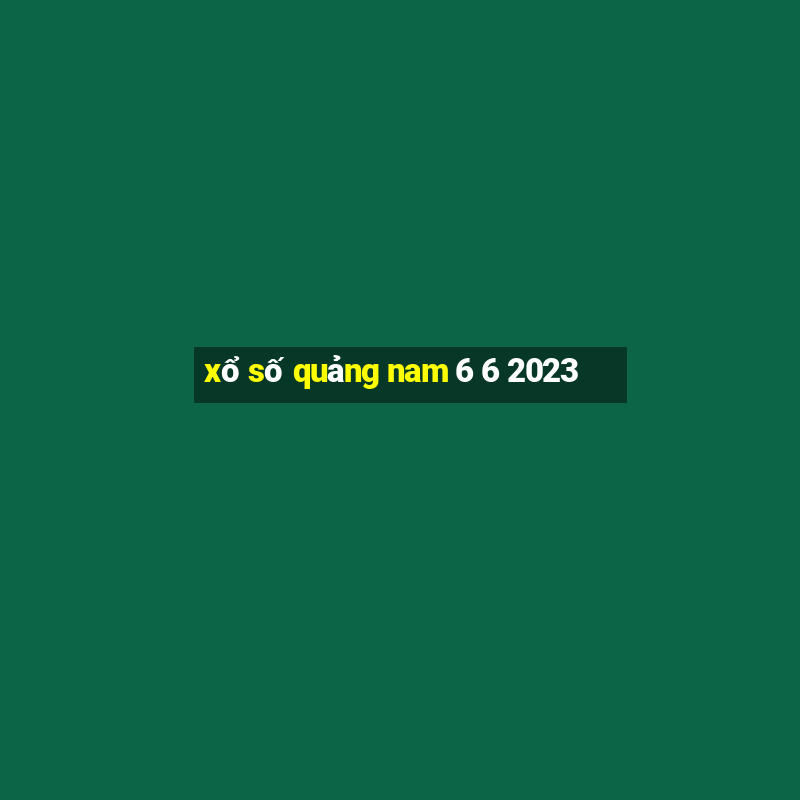 xổ số quảng nam 6 6 2023