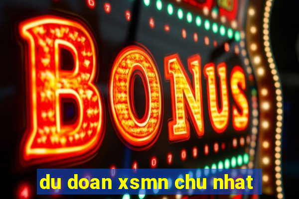 du doan xsmn chu nhat