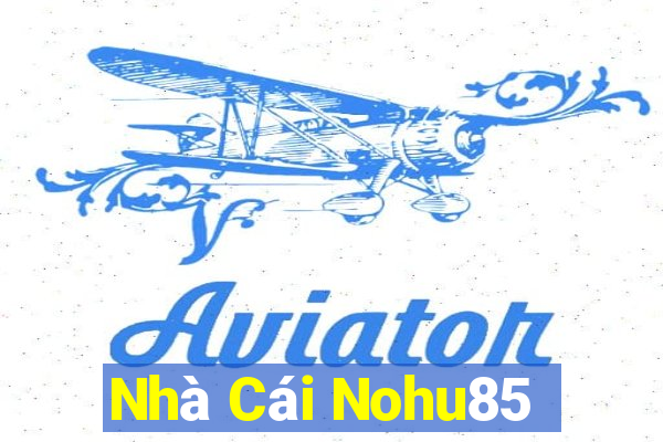 Nhà Cái Nohu85