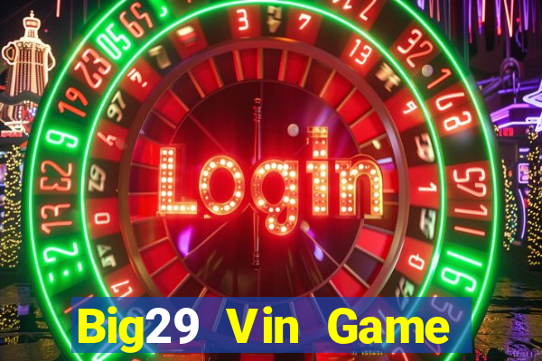 Big29 Vin Game Bài Xanh 9