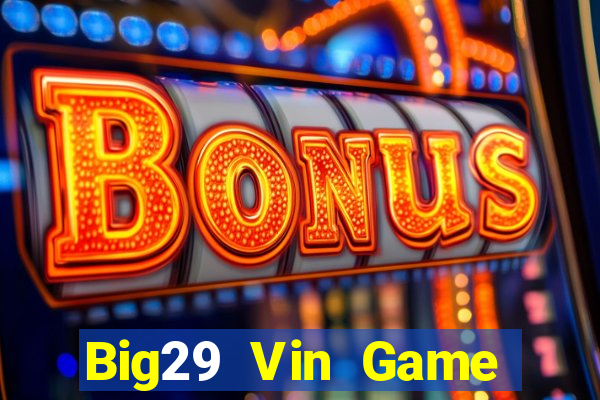 Big29 Vin Game Bài Xanh 9