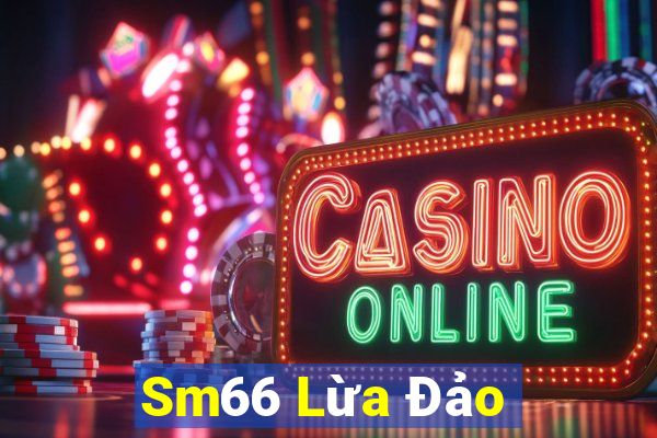 Sm66 Lừa Đảo