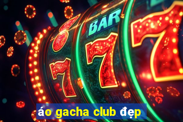 áo gacha club đẹp