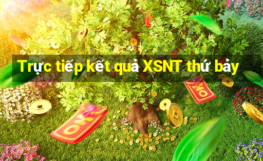 Trực tiếp kết quả XSNT thứ bảy