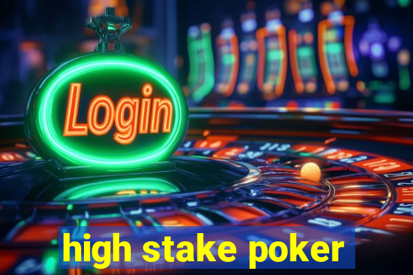 high stake poker