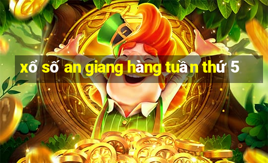 xổ số an giang hàng tuần thứ 5