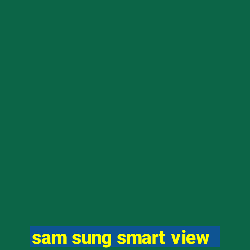 sam sung smart view