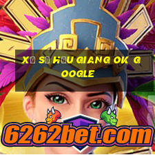 xổ số hậu giang ok google