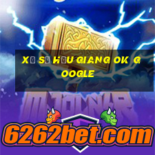 xổ số hậu giang ok google