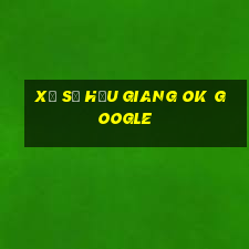 xổ số hậu giang ok google