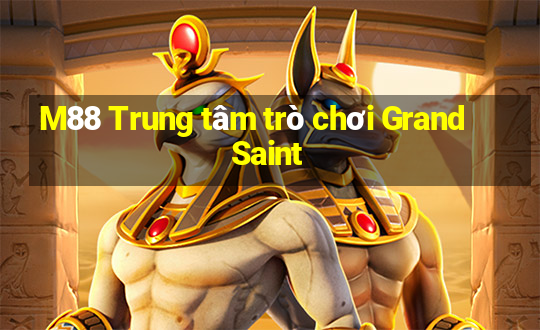 M88 Trung tâm trò chơi Grand Saint