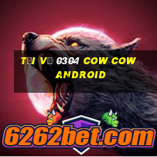 Tải về 0304 Cow Cow Android