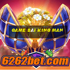 game bài king man