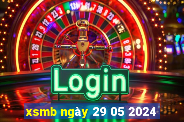 xsmb ngày 29 05 2024