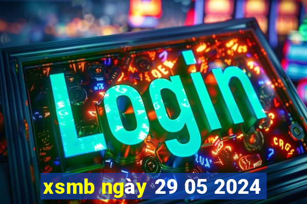 xsmb ngày 29 05 2024