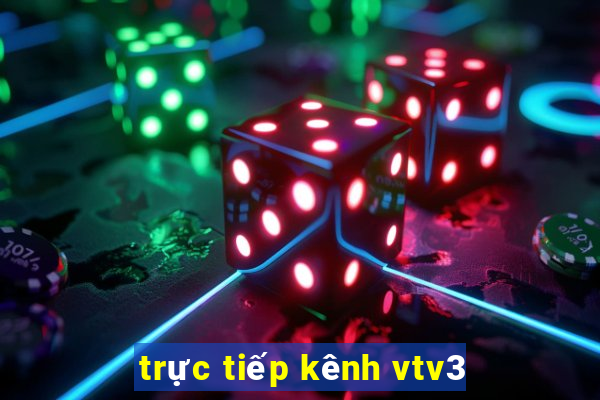 trực tiếp kênh vtv3