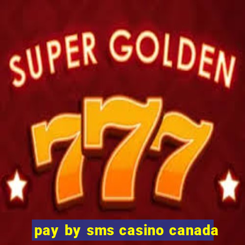 pay by sms casino canada