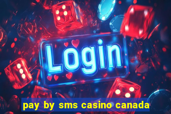 pay by sms casino canada